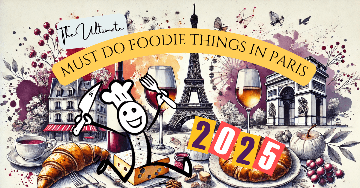 Chef Chooses Foodie Things to Do in Paris in 2025 6 Hero image including the title "the ultimate must do foodie things in paris for 2025". Elegant ink-on-white-paper illustration with vibrant watercolor splashes featuring iconic French food and wine elements. The artwork includes a baguette, croissants, cheese, wine glasses, and the Eiffel Tower in the background, capturing a chic Parisian dining scene.