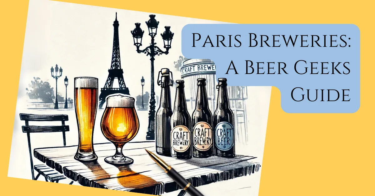 a hero image illustration image of the eiffel tower with craft beers and a parisian brewery on a table in front of it. With the text overlaid paris breweries a beer geeks guide