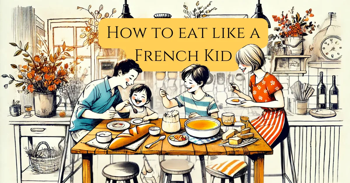 hero illustration of French family sharing traditional French children's meal with coquillette pasta, baguette, cheese, crème brûlée, and goûter snacks in a Parisian kitchen with text overlay of how to eat like a french kid for blog post what french kids eat